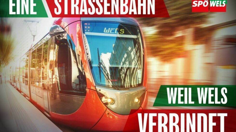 Welser SPÖ will Strassenbahn nach Linz