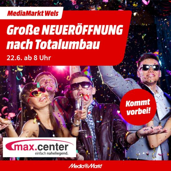 Große Neueröffnung bei MediaMarkt im max.center Wels!